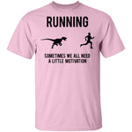 Running Sometimes We All Need A Little Motivation T-Shirt CustomCat