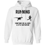 Running Sometimes We All Need A Little Motivation T-Shirt CustomCat