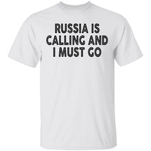 Russia IS Calling And I Must Go T-Shirt