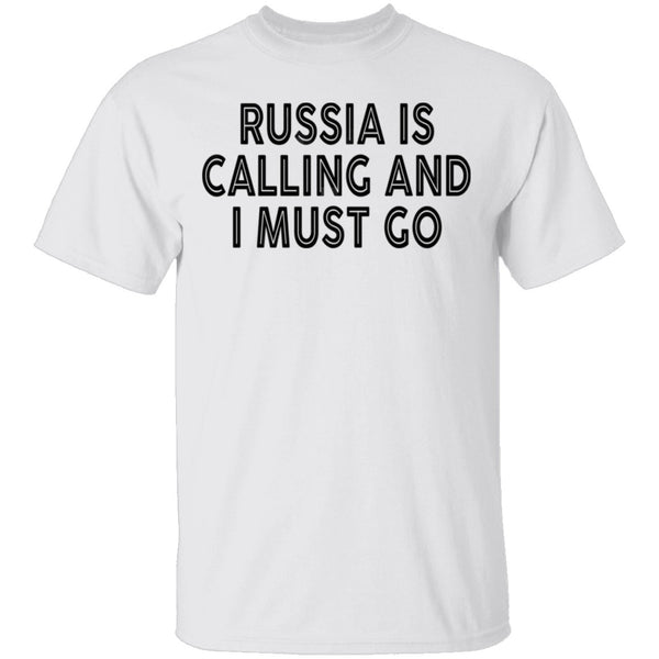 Russia IS Calling And I Must Go T-Shirt CustomCat