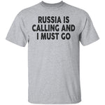 Russia IS Calling And I Must Go T-Shirt CustomCat