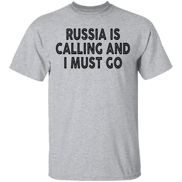 Russia IS Calling And I Must Go T-Shirt CustomCat