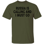 Russia IS Calling And I Must Go T-Shirt CustomCat
