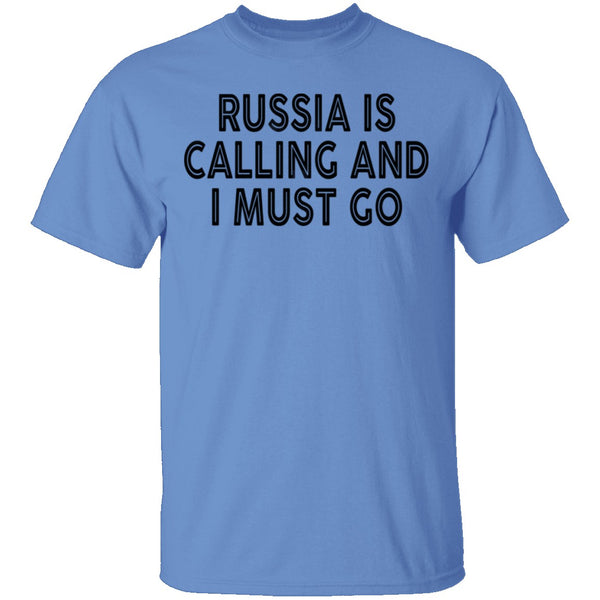Russia IS Calling And I Must Go T-Shirt CustomCat