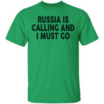 Russia IS Calling And I Must Go T-Shirt CustomCat