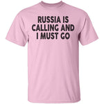 Russia IS Calling And I Must Go T-Shirt CustomCat