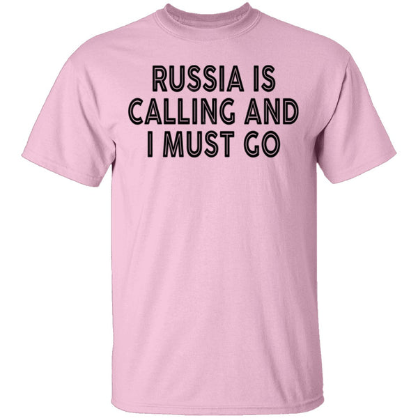 Russia IS Calling And I Must Go T-Shirt CustomCat
