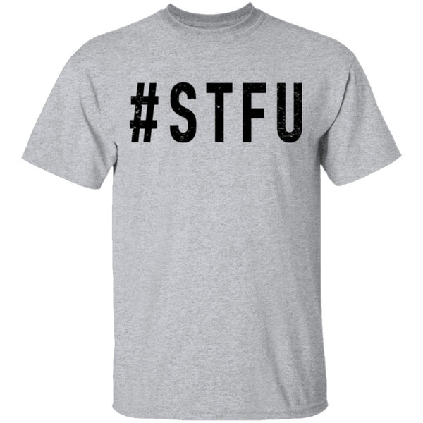 STFU T-Shirt CustomCat