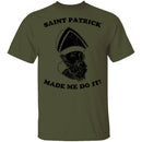 Saint Patrick Made Me Do It T-Shirt CustomCat