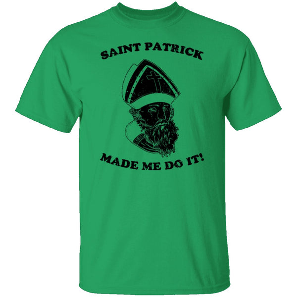 Saint Patrick Made Me Do It copy T-Shirt CustomCat