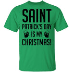 Saint Patrick's Day Is My Christmas T-Shirt CustomCat