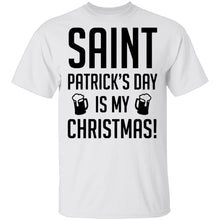 Saint Patrick's Day Is My Christmas T-Shirt