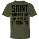 Saint Patrick's Day Is My Christmas T-Shirt CustomCat