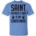 Saint Patrick's Day Is My Christmas T-Shirt CustomCat