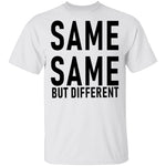 Same Same But Different T-Shirt CustomCat