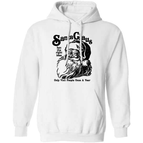 Santa Claus Has The Right Idea Only Visit People Once A Year T-Shirt CustomCat