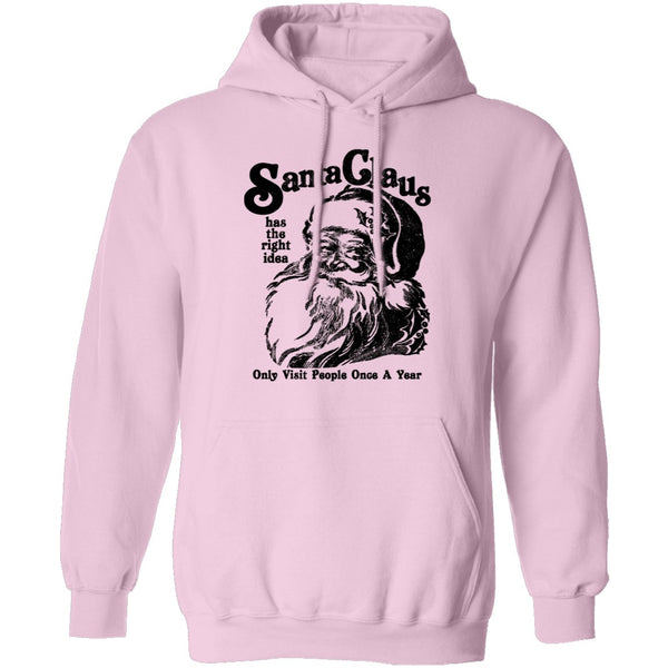 Santa Claus Has The Right Idea Only Visit People Once A Year T-Shirt CustomCat