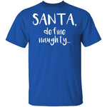 Santa Define Naughty T-Shirt CustomCat