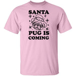 Santa Pug Is Coming T-Shirt CustomCat