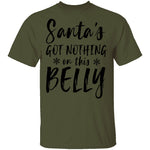 Santa's Got Nothing On This Belly T-Shirt CustomCat