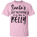 Santa's Got Nothing On This Belly T-Shirt CustomCat
