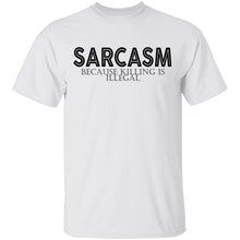 Sarcasm Because Killing Is Illegal T-Shirt