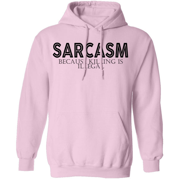 Sarcasm Because Killing Is Illegal T-Shirt CustomCat