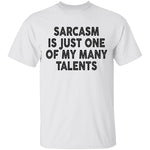 Sarcasm Is Just One Of My Many Talents T-Shirt CustomCat