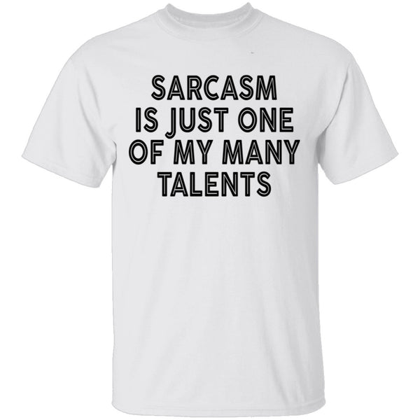 Sarcasm Is Just One Of My Many Talents T-Shirt CustomCat