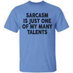 Sarcasm Is Just One Of My Many Talents T-Shirt CustomCat