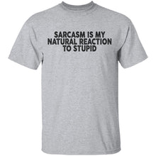 Sarcasm Is My Natural Reaction To Stupid T-Shirt