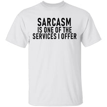 Sarcasm Is One Of The Services I Offer T-Shirt