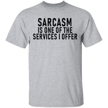 Sarcasm Is One Of The Services I Offer T-Shirt