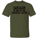 Sarcasm Is One Of The Services I Offer T-Shirt CustomCat