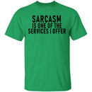 Sarcasm Is One Of The Services I Offer T-Shirt CustomCat