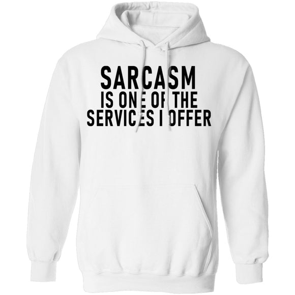 Sarcasm Is One Of The Services I Offer T-Shirt CustomCat