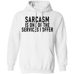 Sarcasm Is One Of The Services I Offer T-Shirt CustomCat