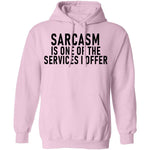 Sarcasm Is One Of The Services I Offer T-Shirt CustomCat