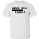 Sarcasm Loading Please Wait T-Shirt CustomCat