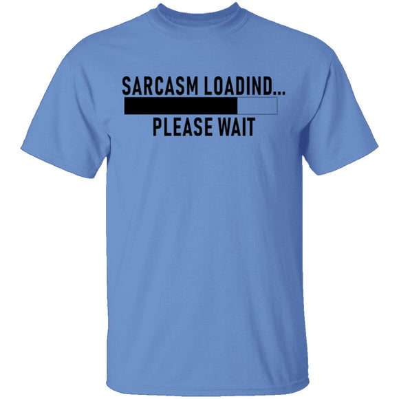 Sarcasm Loading Please Wait T-Shirt CustomCat