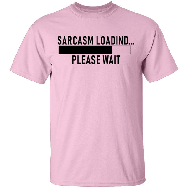 Sarcasm Loading Please Wait T-Shirt CustomCat