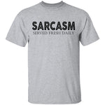 Sarcasm Served Fresh Daily T-Shirt CustomCat