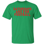 Saturdays Are For Football T-Shirt CustomCat