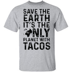 Save The Earth It's The Only Planet With Tacos T-Shirt CustomCat