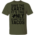 Save The Earth It's The Only Planet With Tacos T-Shirt CustomCat