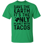 Save The Earth It's The Only Planet With Tacos T-Shirt CustomCat