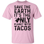 Save The Earth It's The Only Planet With Tacos T-Shirt CustomCat
