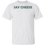 Say Cheese T-Shirt CustomCat