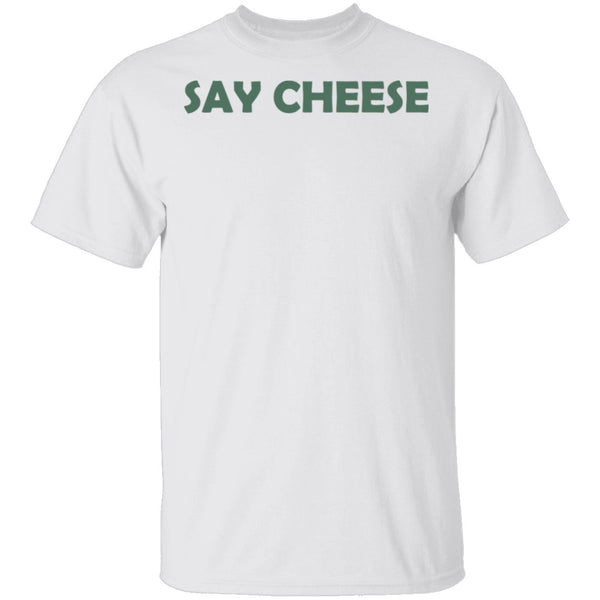 Say Cheese T-Shirt CustomCat