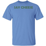 Say Cheese T-Shirt CustomCat